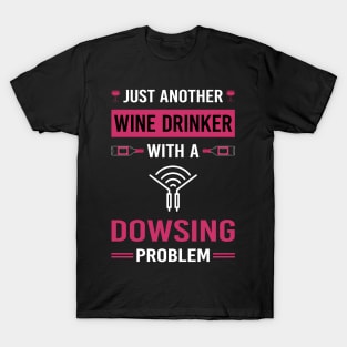 Wine Drinker Dowsing T-Shirt